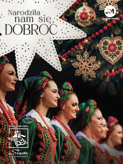 Zespół Pieśni i Tańca Śląsk – Narodziła nam się dobroć